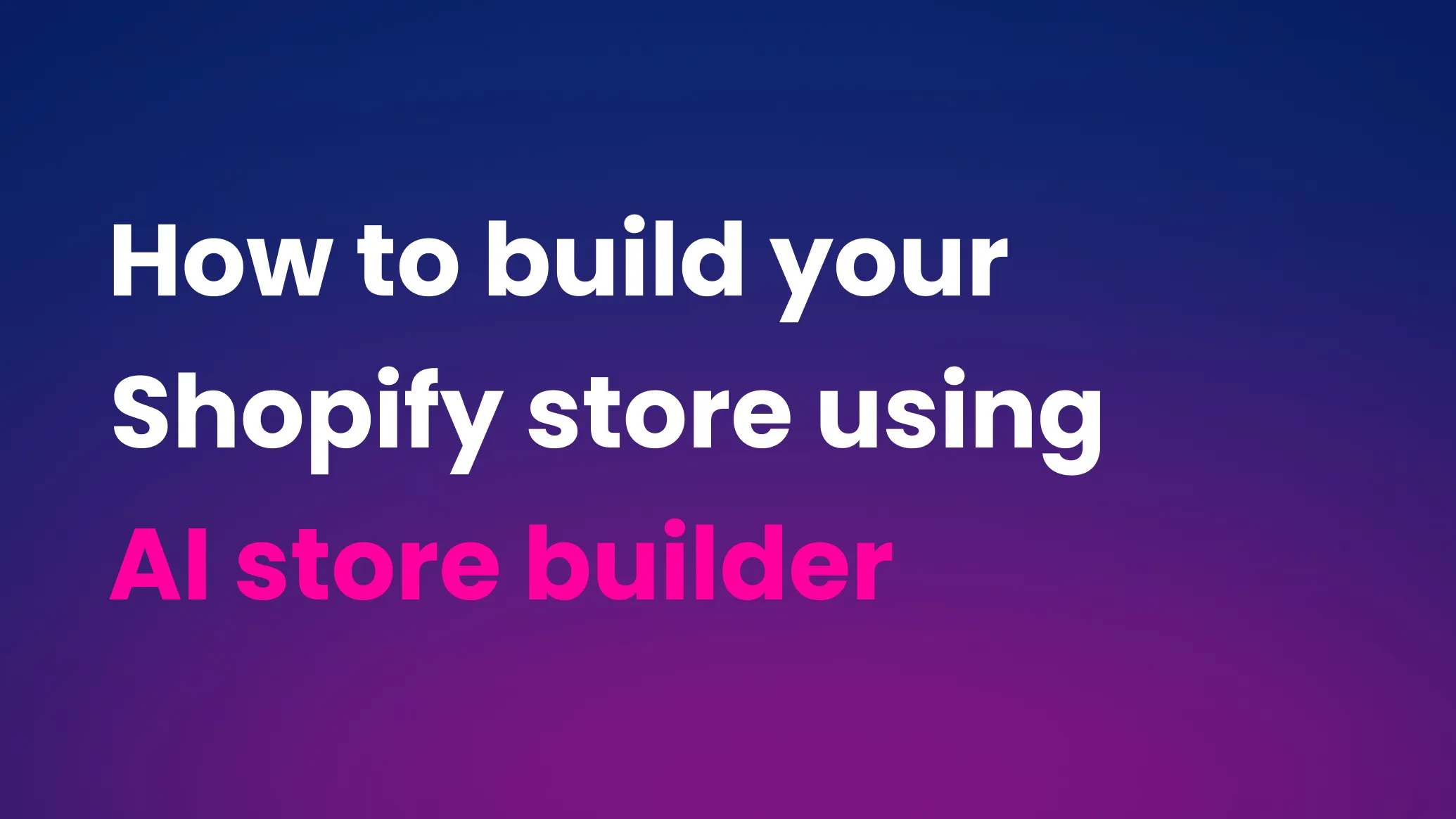 How to build your Shopify store with AI Store Builder