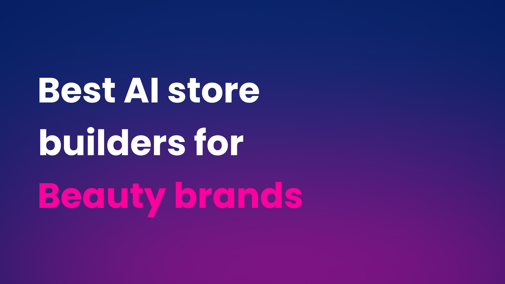 Best AI Shopify store builders for Beauty brands