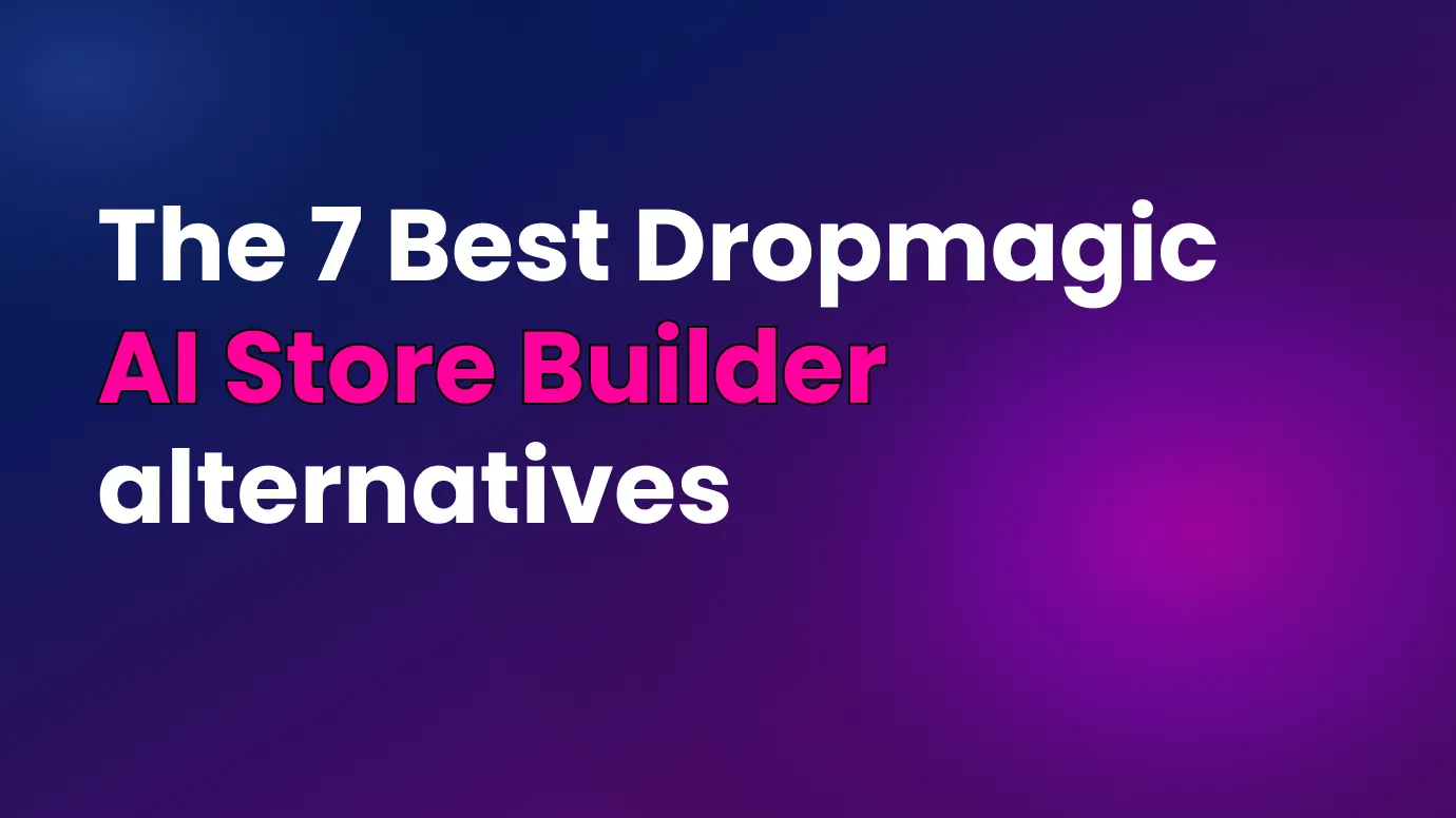 Best Dropmagic AI Store Builder alternatives for Shopify