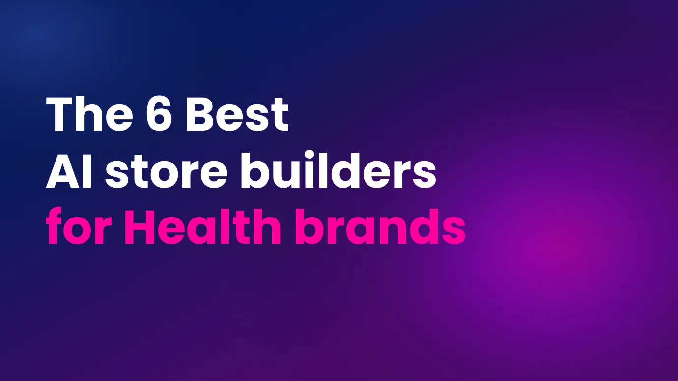 Best Shopify AI store builders for Health brands
