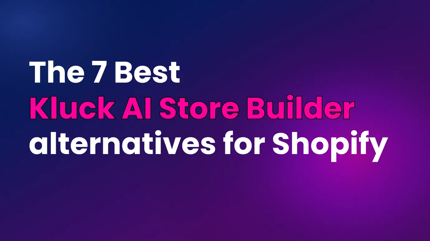 Best Kluck AI Store Builder alternatives for Shopify