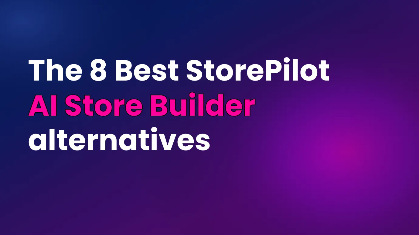 Best StorePilot AI Store Builder alternatives for Shopify